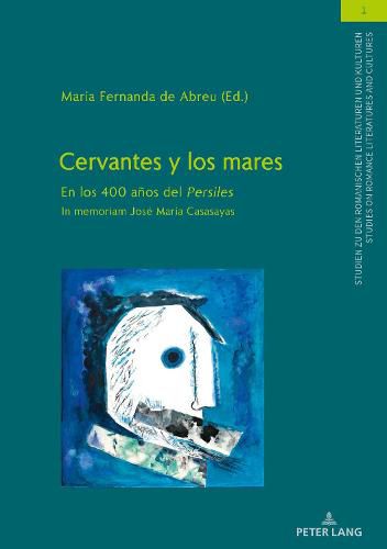 Cover image for Cervantes Y Los Mares: En Los 400 Anos del  Persiles . in Memoriam Jose Maria Casasayas