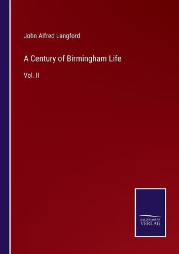 A Century of Birmingham Life: Vol. II