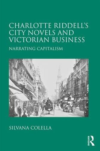 Cover image for Charlotte Riddell's City Novels and Victorian Business: Narrating Capitalism