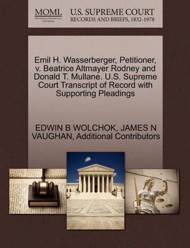 Emil H. Wasserberger, Petitioner, V. Beatrice Altmayer Rodney and Donald T. Mullane. U.S. Supreme Court Transcript of Record with Supporting Pleadings