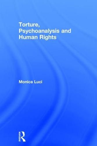 Cover image for Torture, Psychoanalysis and Human Rights