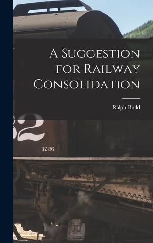 Cover image for A Suggestion for Railway Consolidation