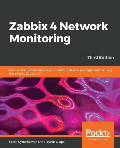 Cover image for Zabbix 4 Network Monitoring: Monitor the performance of your network devices and applications using the all-new Zabbix 4.0, 3rd Edition