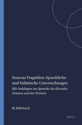 Cover image for Senecas Tragoedien: sprachliche und stilistische Untersuchungen: Mit Anhangen zur Sprache des Hercules Oetaeus und der Octavia