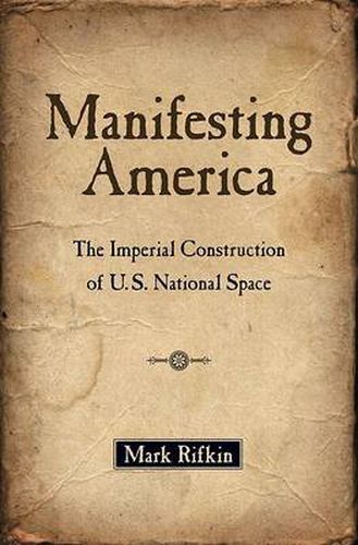 Manifesting America: The Imperial Construction of U.S. National Space