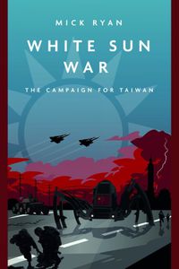 Cover image for White Sun War: The Campaign for Taiwan