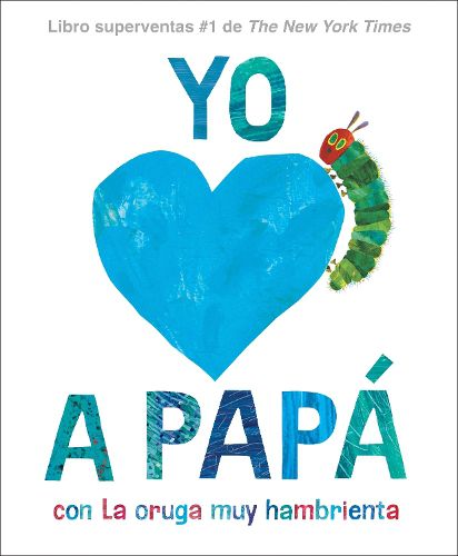 Yo amo a Papa, con La Oruga Muy Hambrienta (I Love Dad with The Very Hungry Caterpillar Spanish Edition)