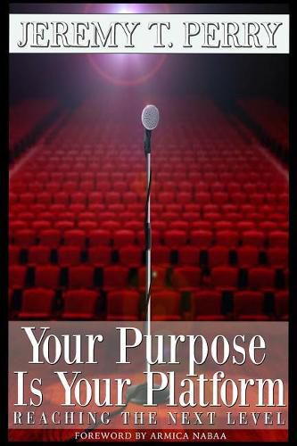 Cover image for Your Purpose Is Your Platform: Reaching the Next Level