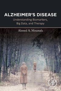 Cover image for Alzheimer's Disease: Understanding Biomarkers, Big Data, and Therapy