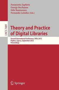 Cover image for Theory and Practice of Digital Libraries: Second International Conference, TPDL 2012, Paphos, Cyprus, September 23-27, 2012, Proceedings