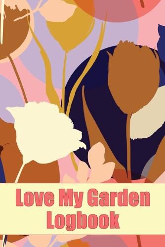 Cover image for Love My Garden Logbook