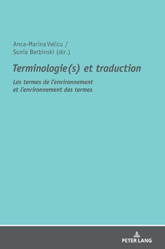 Terminologie(s) Et Traduction: Les Termes de l'Environnement Et l'Environnement Des Termes