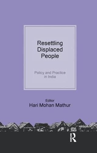 Cover image for Resettling Displaced  People: Policy and Practice in India