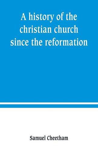 Cover image for A history of the christian church since the reformation