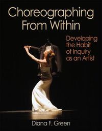 Cover image for Choreographing From Within: Developing the Habit of Inquiry as an Artist