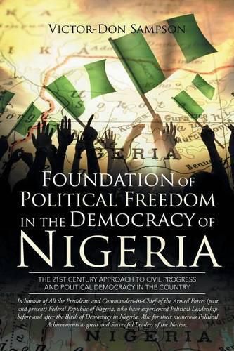 Cover image for Foundation of Political Freedom in the Democracy of Nigeria: The 21st Century Approach to Civil Progress and Political Democracy in the Country