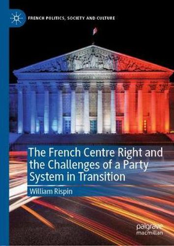 Cover image for The French Centre Right and the Challenges of a Party System in Transition