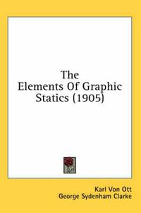 Cover image for The Elements of Graphic Statics (1905)