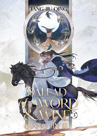 Cover image for Ballad of Sword and Wine: Qiang Jin Jiu (Novel) Vol. 3