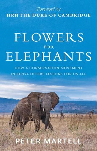 Cover image for Flowers for Elephants: How a Conservation Movement in Kenya Offers Lessons for Us All