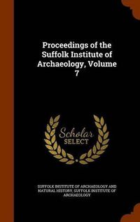 Cover image for Proceedings of the Suffolk Institute of Archaeology, Volume 7