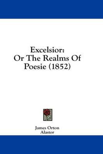 Cover image for Excelsior: Or the Realms of Poesie (1852)