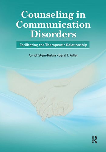 Counseling in Communication Disorders: Facilitating the Therapeutic Relationship