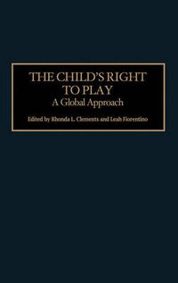 Cover image for The Child's Right to Play: A Global Approach