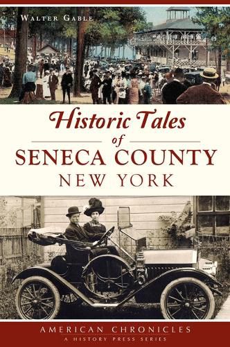 Cover image for Historic Tales of Seneca County, New York