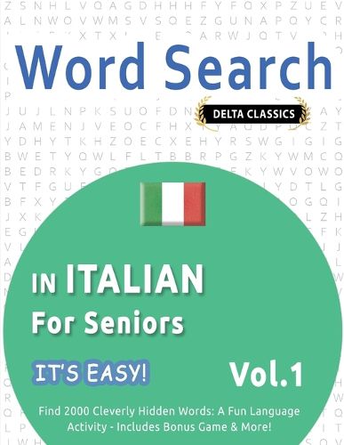 Cover image for Word Search in Italian for Seniors - It's Easy! Vol.1 - Delta Classics - Find 2000 Cleverly Hidden Words