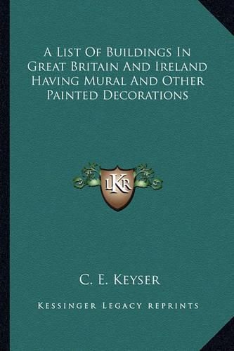 Cover image for A List of Buildings in Great Britain and Ireland Having Mural and Other Painted Decorations