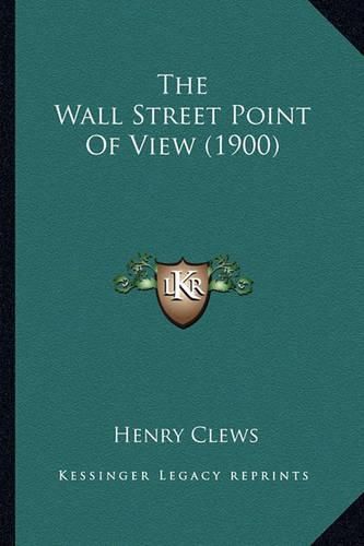 Cover image for The Wall Street Point of View (1900)