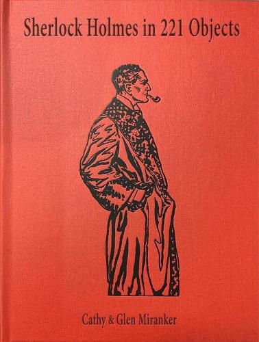 Sherlock Holmes in 221 Objects - From the Collection of Glen S. Miranker