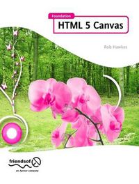 Cover image for Foundation HTML5 Canvas: For Games and Entertainment