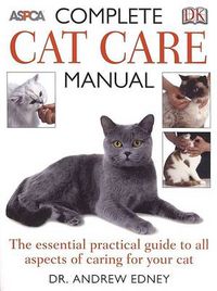 Cover image for Complete Cat Care Manual: The Essential, Practical Guide to All Aspects of Caring for Your Cat