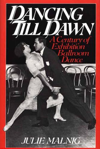 Cover image for Dancing Till Dawn: A Century of Exhibition Ballroom Dance