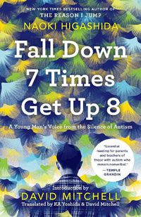 Cover image for Fall Down 7 Times Get Up 8: A Young Man's Voice from the Silence of Autism