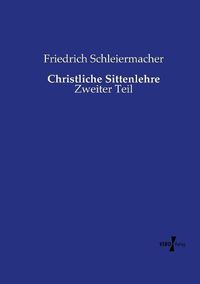 Cover image for Christliche Sittenlehre: Zweiter Teil