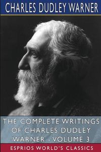 Cover image for The Complete Writings of Charles Dudley Warner - Volume 3 (Esprios Classics)