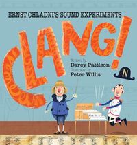 Cover image for Clang!: Ernst Chladni's Sound Experiments