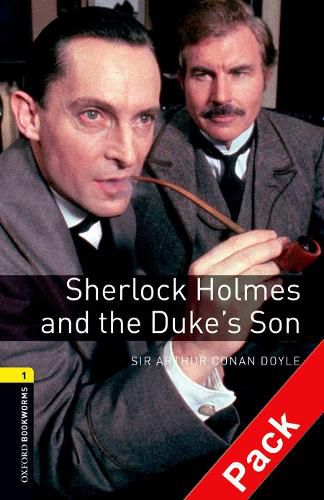 Cover image for Oxford Bookworms Library: Level 1:: Sherlock Holmes and the Duke's Son audio CD pack