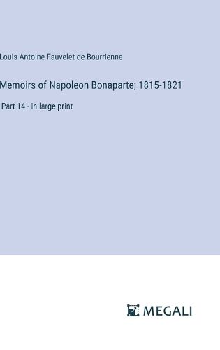 Cover image for Memoirs of Napoleon Bonaparte; 1815-1821