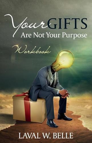 Cover image for Your Gifts Are Not Your Purpose: Workbook