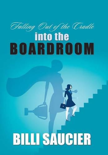 Cover image for Falling out of the Cradle into the Boardroom