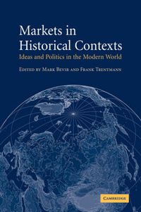 Cover image for Markets in Historical Contexts: Ideas and Politics in the Modern World