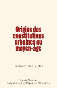 Cover image for Origine des constitutions urbaines au moyen-age