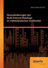 Cover image for Herausforderungen des Multi-Channel-Retailings im mittelstandischen Grosshandel