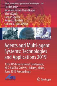 Cover image for Agents and Multi-agent Systems: Technologies and Applications 2019: 13th KES International Conference, KES-AMSTA-2019 St. Julians, Malta, June 2019 Proceedings