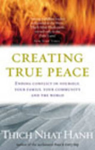 Cover image for Creating True Peace: Ending Conflict in Yourself, Your Community and the World