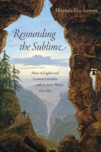 Cover image for Resounding the Sublime: Music in English and German Literature and Aesthetic Theory, 1670-1850